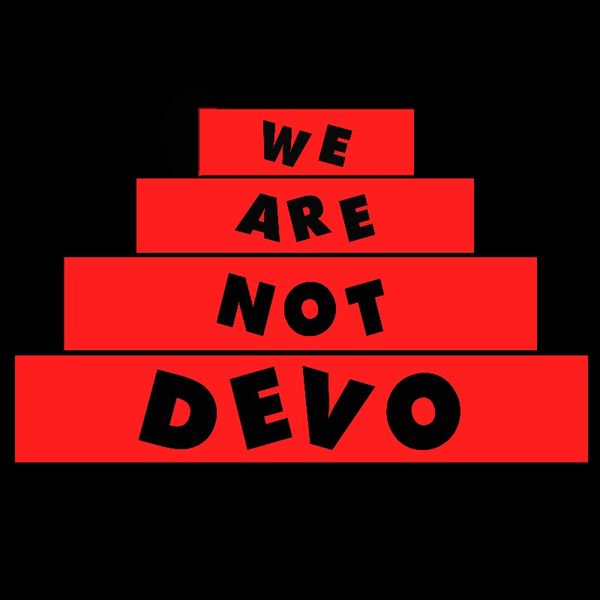 We Are Not Devo